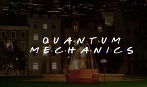 Friends Introduction to quantum mechanics
